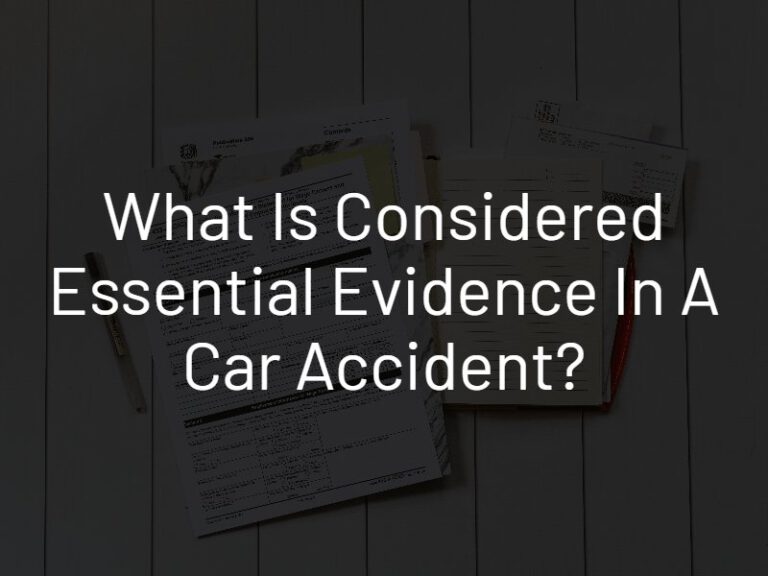 what-is-considered-essential-evidence-in-a-car-accident