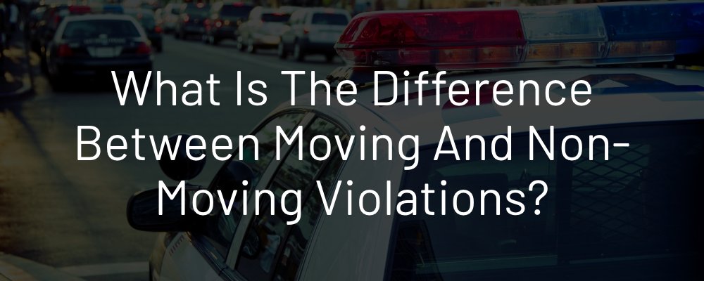 What Is The Difference Between Moving And Non Moving Violations 