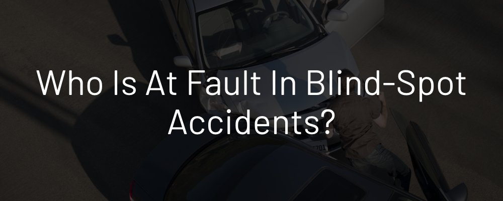 Who Is at Fault in Blind-Spot Accidents?